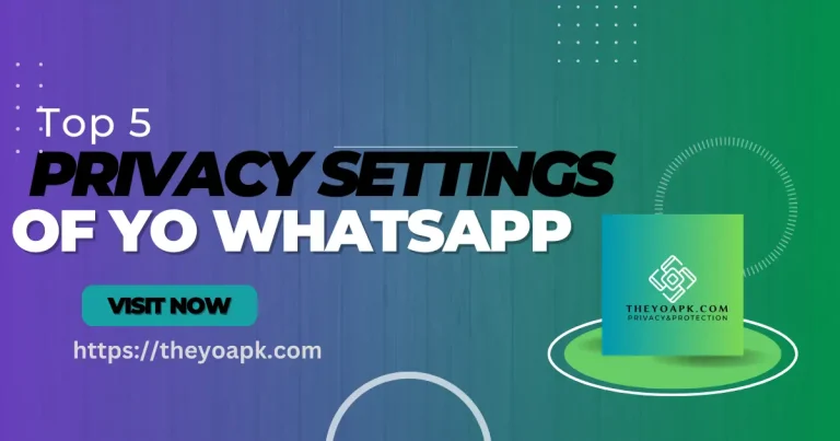 Top 5 YO WhatsApp Privacy Settings You Should Know in 2024